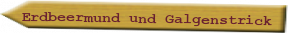 Erdbeermund und Galgenstrick
